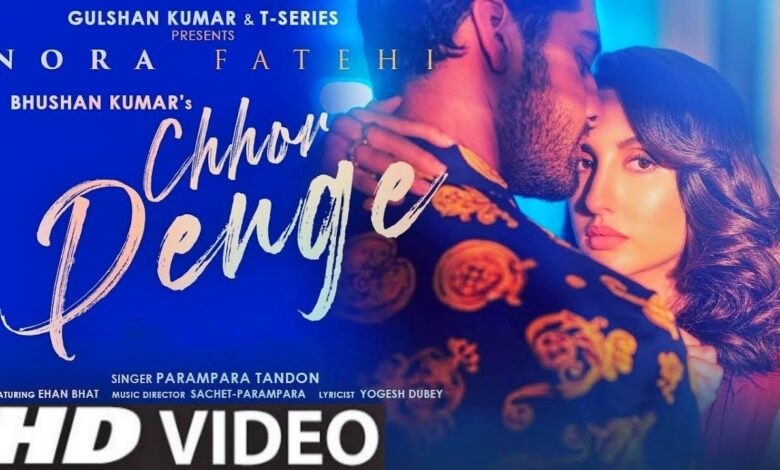 chhor denge nora fatehi parampara tandon mp3 song download