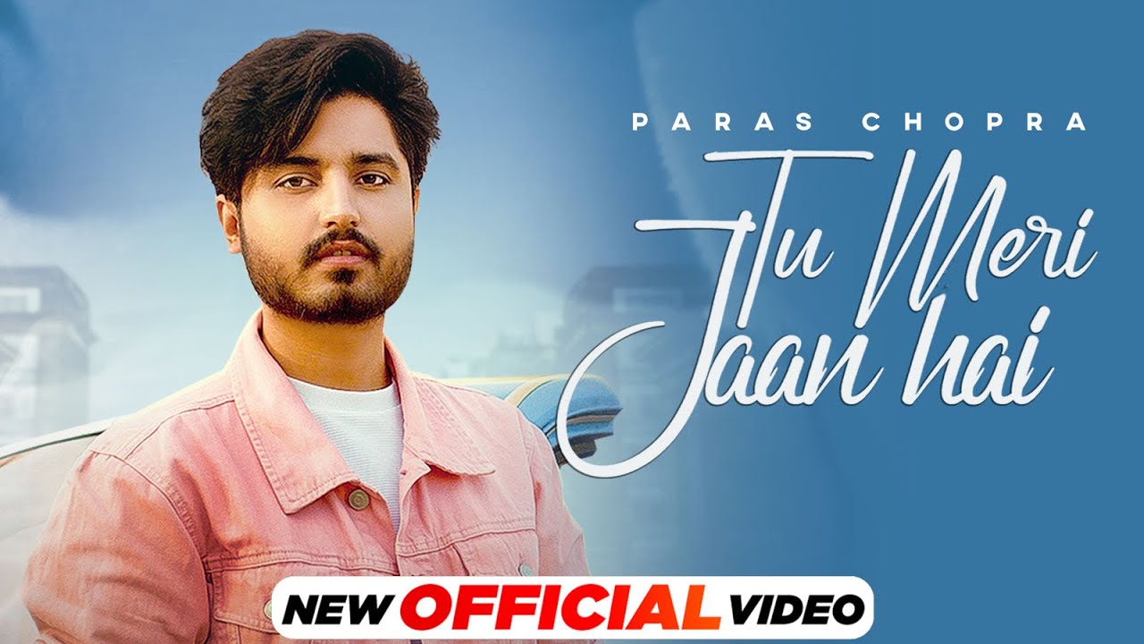 Tu Meri Jaan Hai Paras Chopra