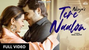 Tere Naalon (full video) ninja Ft. Payal Rajput mp3 song download