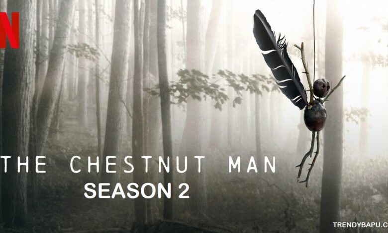 The Chestnut Man Season 2
